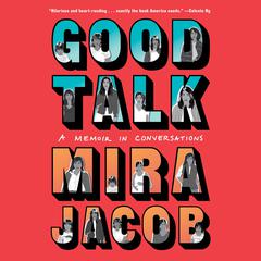 Good Talk: A Memoir in Conversations Audiobook, by Mira Jacob