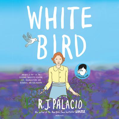 White Bird: A Wonder Story: A Wonder Story Audiobook, by 