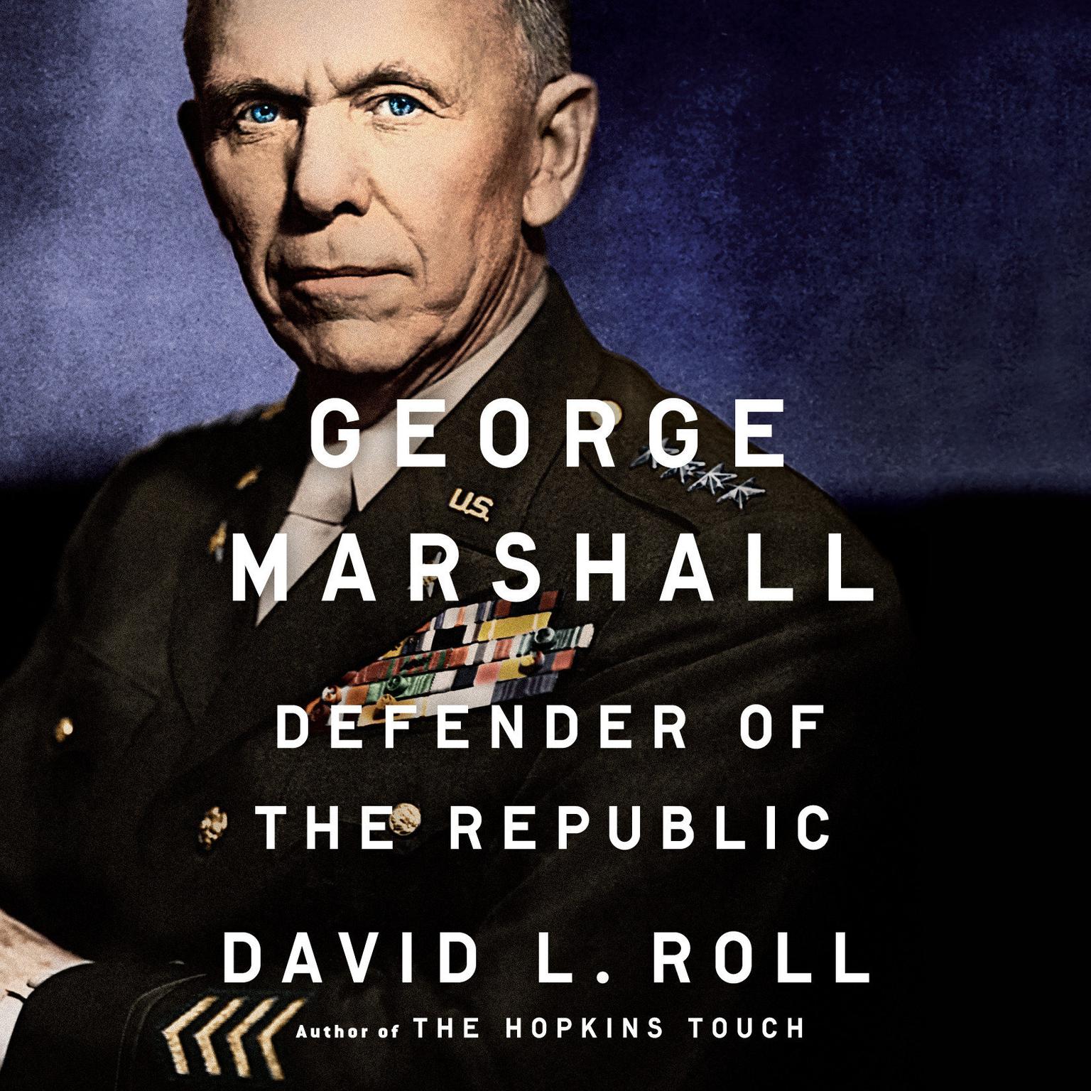 George Marshall: Defender of the Republic Audiobook, by David L. Roll