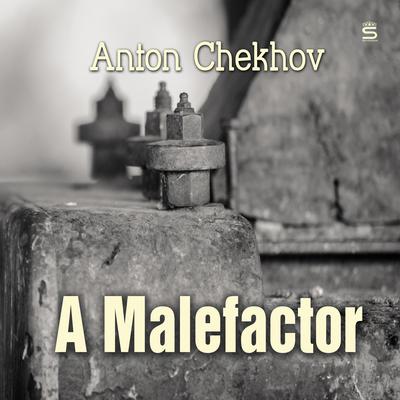 A Malefactor Audiobook, by Anton Chekhov