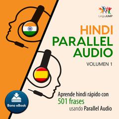 Hindi Parallel Audio  Aprende hindi rapido con 501 frases usando Parallel Audio - Volumen 1 Audiobook, by 