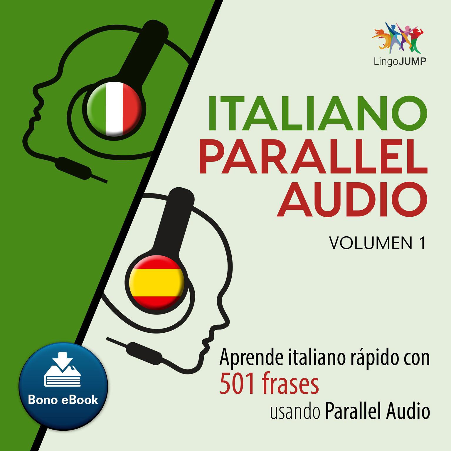 Italiano Parallel Audio  Aprende italiano rapido con 501 frases usando Parallel Audio - Volumen 1 Audiobook, by Lingo Jump