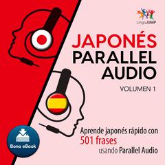 Japons Parallel Audio  Aprende japons rapido con 501 frases usando Parallel Audio - Volumen 1 Audiobook, by Lingo Jump