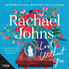 Lost Without You Audiobook, by Rachael Johns