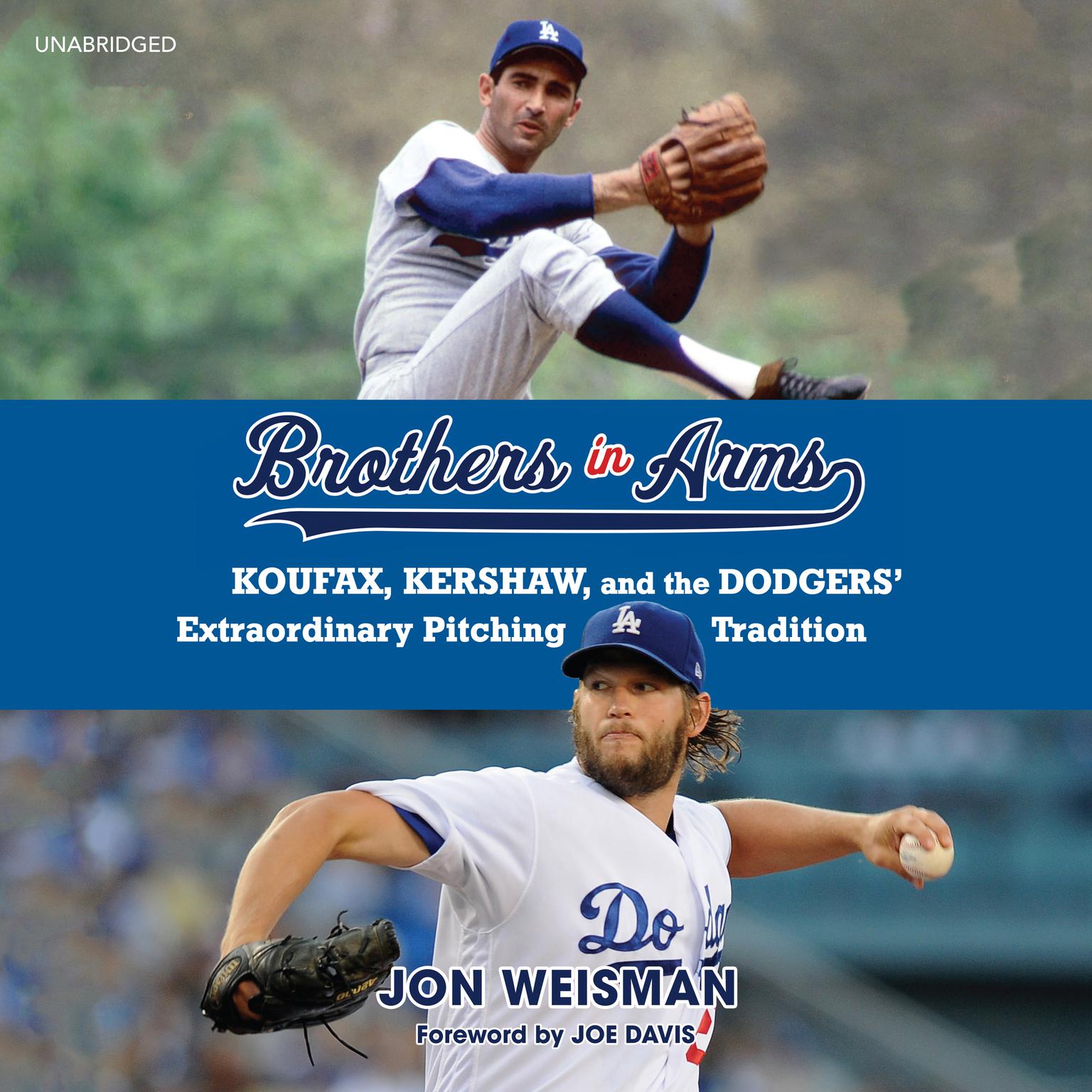 Brothers in Arms: Koufax, Kershaw, and the Dodgers’ Extraordinary Pitching Tradition Audiobook, by Jon Weisman