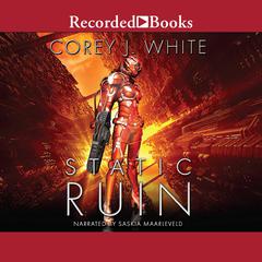 Static Ruin Audiobook, by Corey J. White