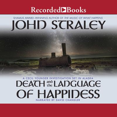 Death and the Language of Happiness Audiobook, by John Straley