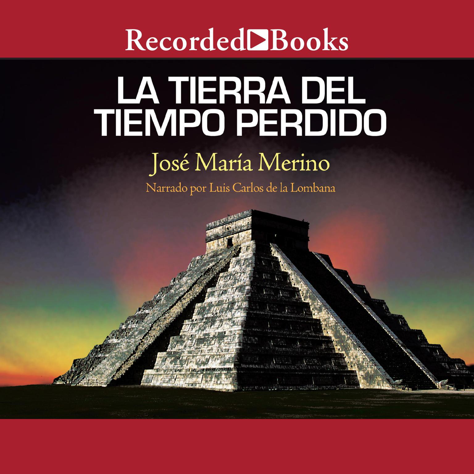 La tierra del tiempo perdido (The Land of Lost Time) Audiobook, by José María Merino
