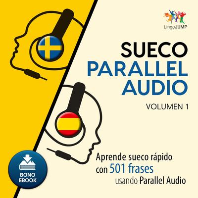 Sueco Parallel Audio  Aprende sueco rapido con 501 frases usando Parallel Audio - Volumen 1 Audiobook, by Lingo Jump