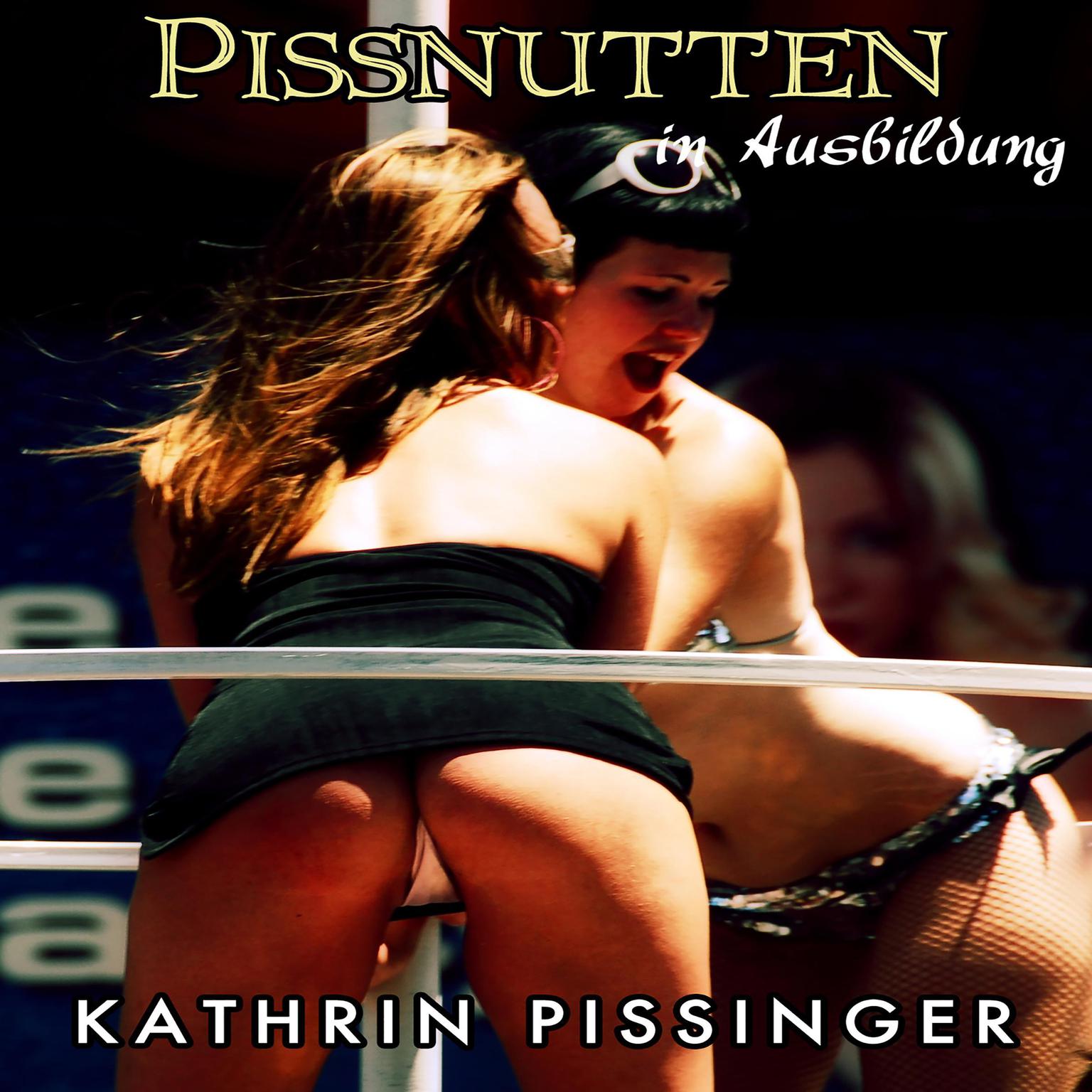 Pissnutten in Ausbildung Audiobook, by Kathrin Pissinger