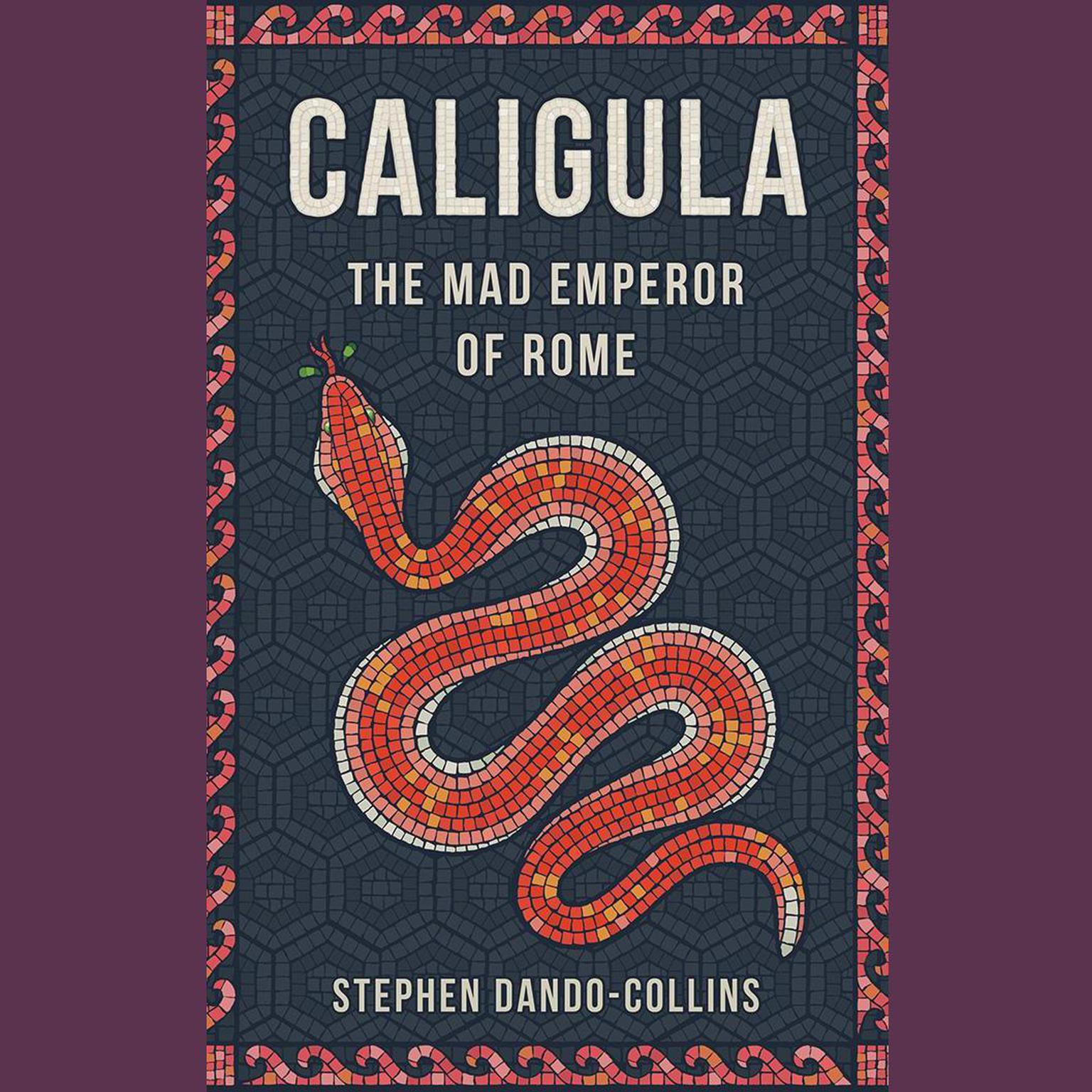 Caligula: The Mad Emperor of Rome Audiobook, by Stephen Dando-Collins