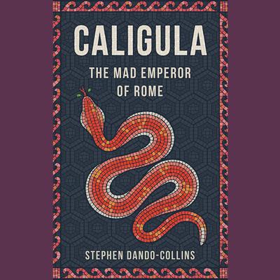 Caligula: The Mad Emperor of Rome Audiobook, by 
