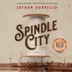 Spindle City: A Novel Audiobook, by Jotham Burrello