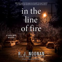 In the Line of Fire: A Laura Mori Mystery Audiobook, by Rosalind Noonan