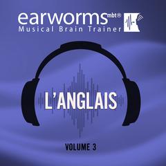 L’anglais, Vol. 3 Audiobook, by Earworms Learning