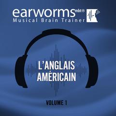 L’anglais américain, Vol. 1 Audiobook, by Earworms Learning