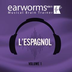 L’espagnol, Vol. 1 Audiobook, by Earworms Learning