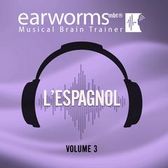 L’espagnol, Vol. 3 Audiobook, by Earworms Learning