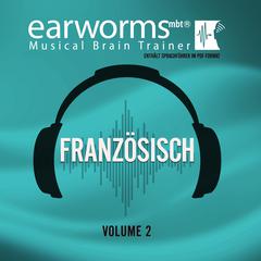 Französisch, Vol. 2 Audiobook, by Earworms Learning