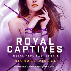 Royal Captives Audiobook, by Michael Pierce
