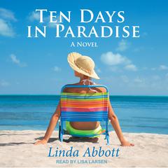 Ten Days In Paradise: A Novel Audiobook, by Linda Abbott