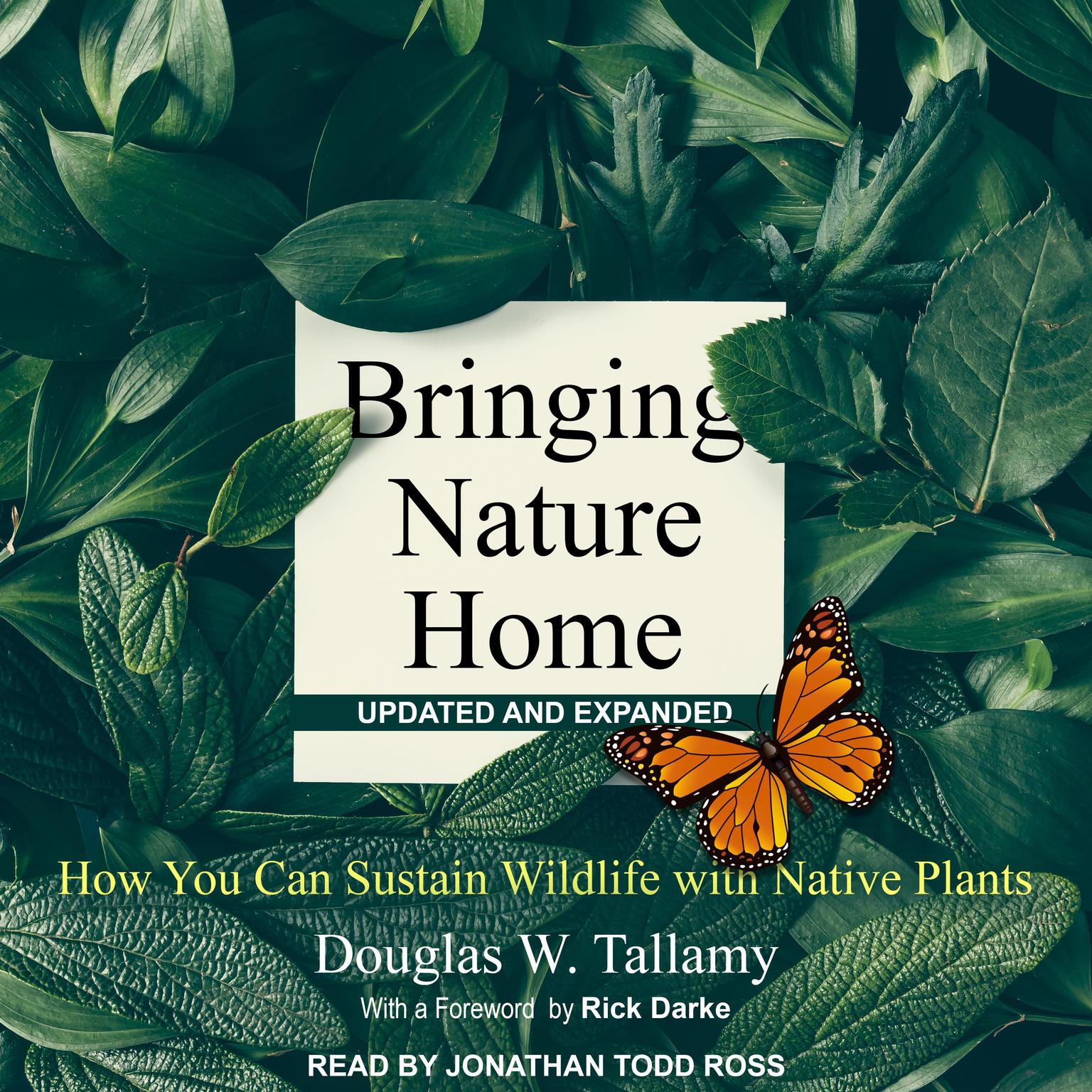 Bringing Nature Home: How You Can Sustain Wildlife with Native Plants, Updated and Expanded Audiobook, by Douglas W. Tallamy