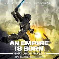 An Empire Is Born Audiobook, by Michael Chatfield