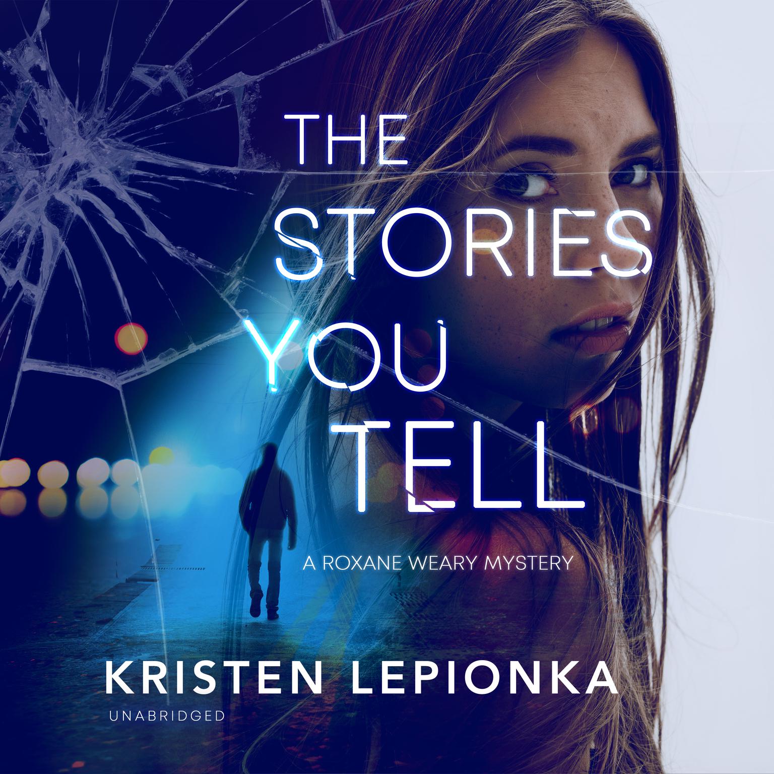 The Stories You Tell: A Roxane Weary Mystery Audiobook, by Kristen Lepionka