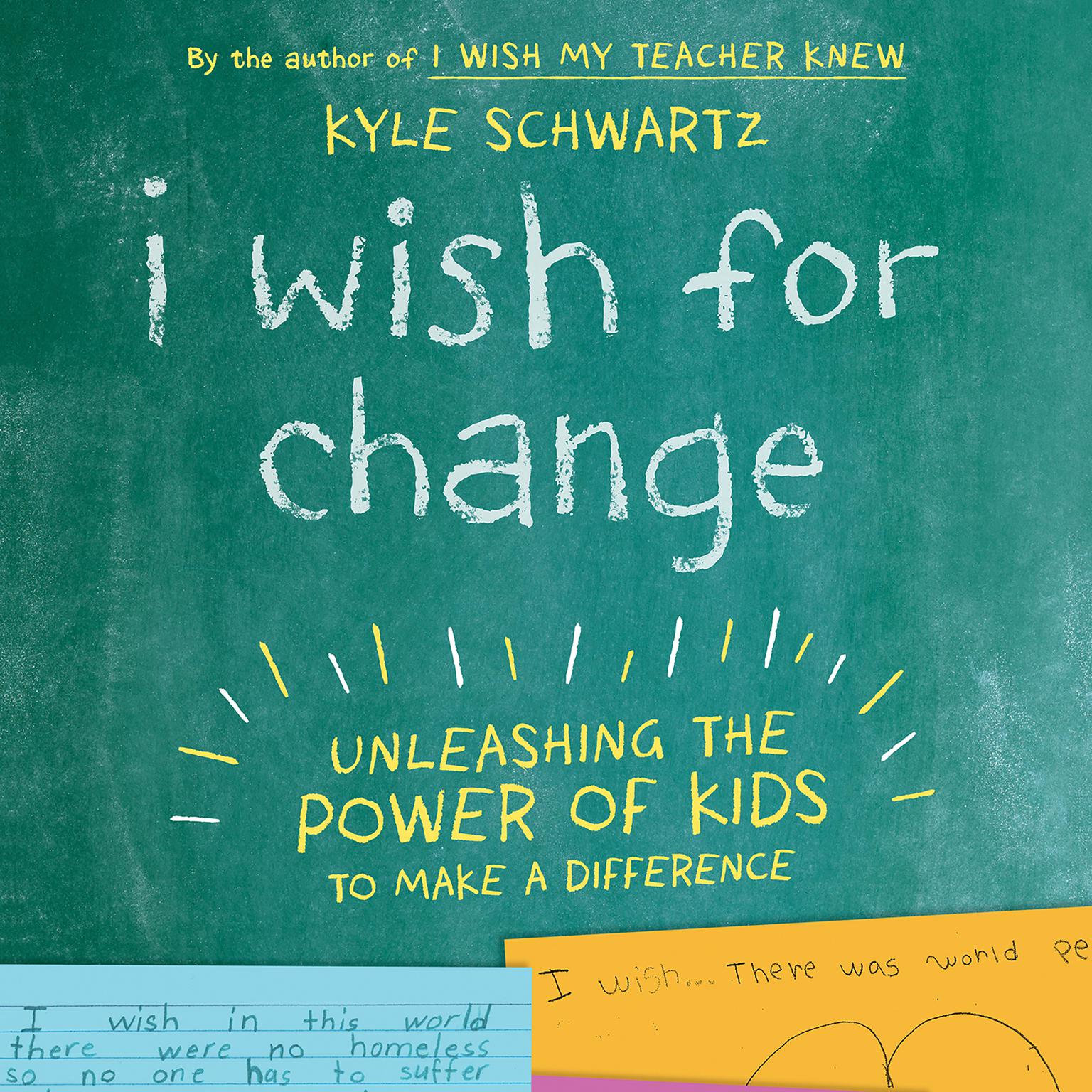 I Wish for Change: Unleashing the Power of Kids to Make a Difference Audiobook, by Kyle Schwartz