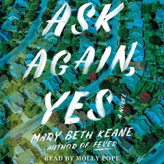 Ask Again, Yes: A Novel Audiobook, by 