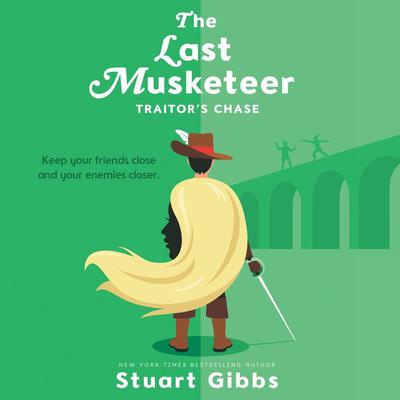 The Last Musketeer #2: Traitor's Chase Audiobook, by Stuart Gibbs