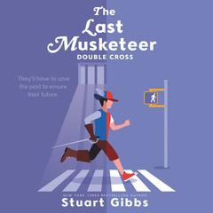 The Last Musketeer #3: Double Cross Audiobook, by Stuart Gibbs