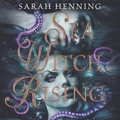 Sea Witch Rising Audiobook, by Sarah Henning