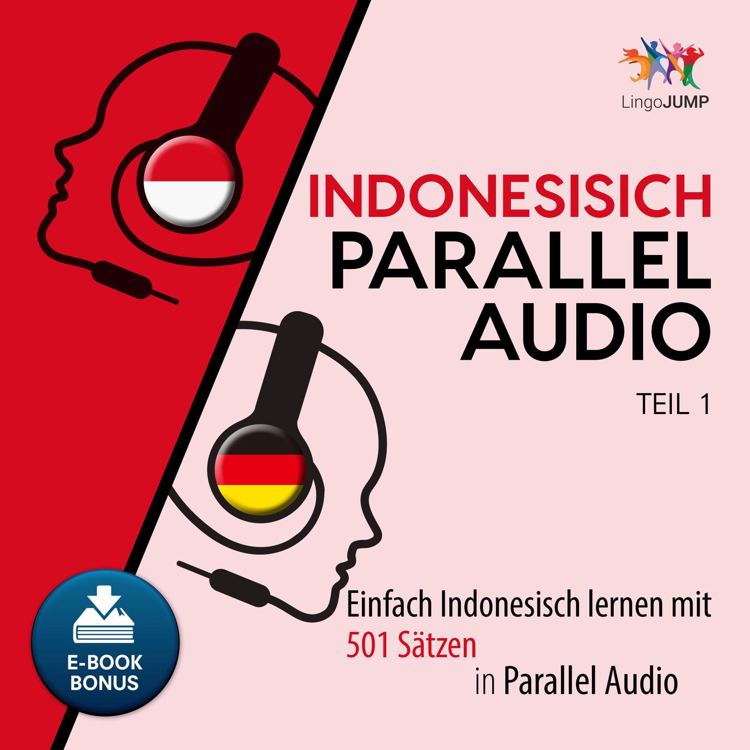 Indonesisch Parallel Audio - Einfach Indonesisch lernen mit 501 Satzen in Parallel Audio - Teil 1 Audiobook, by Lingo Jump