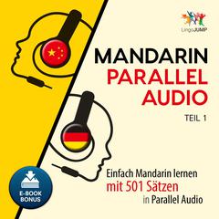 Mandarin Parallel Audio - Einfach Mandarin lernen mit 501 Satzen in Parallel Audio - Teil 1 Audiobook, by Lingo Jump