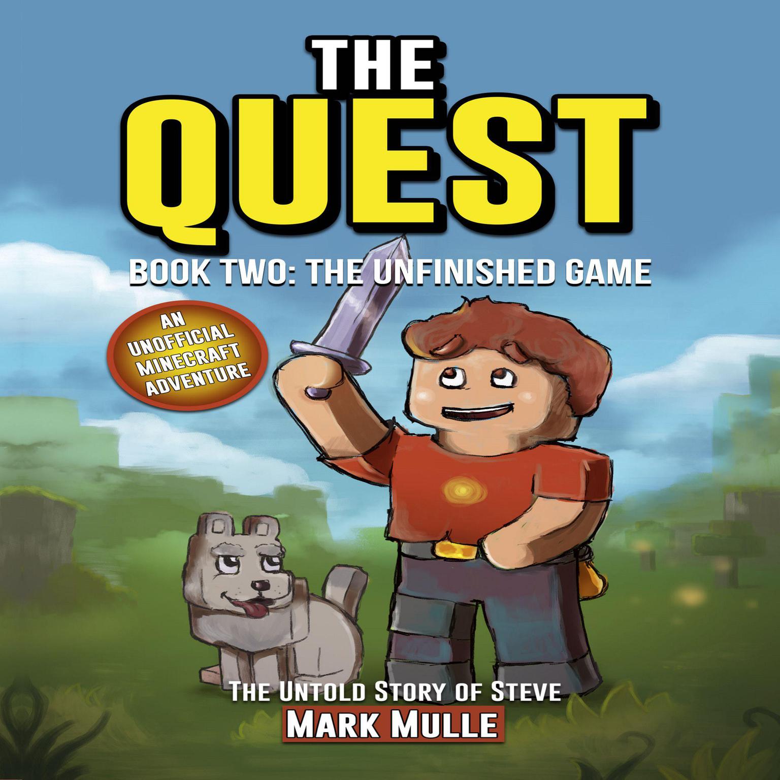The Quest: The Untold Story of Steve, Book Two: The Unfinished Game Audiobook, by Mark Mulle