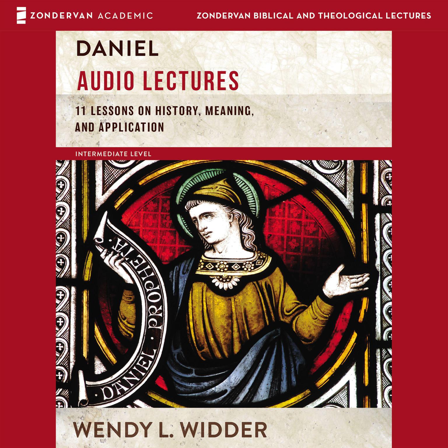 Daniel: Audio Lectures: 11 Lessons on History, Meaning, and Application Audiobook, by Wendy L. Widder