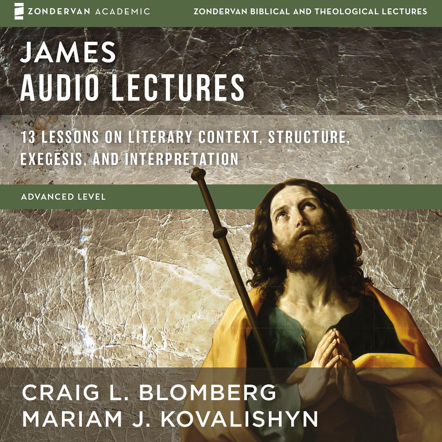James: Audio Lectures: 13 Lessons on Literary Context, Structure, Exegesis, and Interpretation Audiobook, by Craig L. Blomberg