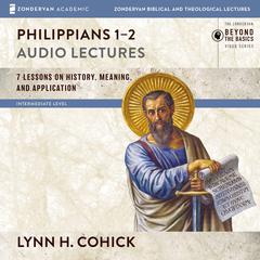 Philippians 1-2: Audio Lectures Audiobook, by Lynn H. Cohick