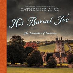 His Burial Too: The Calleshire Chronicles Audiobook, by 