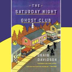 The Saturday Night Ghost Club: A Novel Audiobook, by Craig Davidson