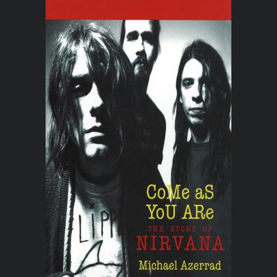 Come As You Are: The Story of Nirvana Audiobook, by 