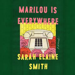 Marilou Is Everywhere: A Novel Audiobook, by 