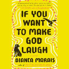 If You Want to Make God Laugh Audiobook, by Bianca Marais