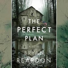 The Perfect Plan: A Novel Audiobook, by Bryan Reardon