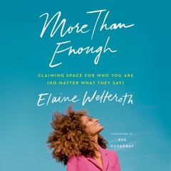 More Than Enough: Claiming Space for Who You Are (No Matter What They Say) Audiobook, by Elaine Welteroth