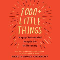 1000+ Little Things Happy Successful People Do Differently Audiobook, by Angel Chernoff