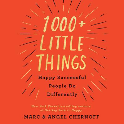1000+ Little Things Happy Successful People Do Differently Audiobook, by Angel Chernoff