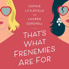 Thats What Frenemies Are For: A Novel Audiobook, by Sophie Littlefield