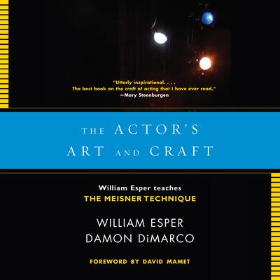 The Actors Art and Craft: William Esper Teaches the Meisner Technique Audiobook, by William Esper